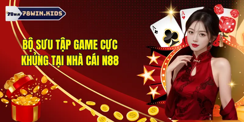 Nhà Cái N88 - Sân Chơi Đẳng Cấp Hàng Đầu Châu Á 1 Kho game hấp dẫn tại nhà cái N 88
